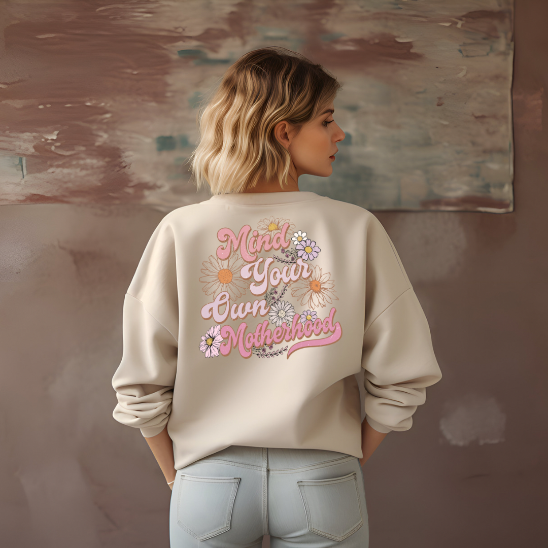 Crewneck Mind your own motherhood